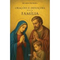 Orações e devoções pela família: Práticas e sacramentais par