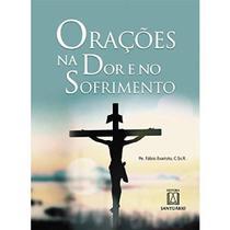Orações na dor e no sofrimento (Pe. Fábio Evaristo) Orações na dor e no sofrimento (Pe. Fábio Evaristo)