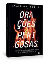 Orações Perigosas, Craig Groeschel - Vida, De Craig Groeschel. Editora Vida Em Português, 2020