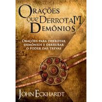 Orações que Derrotam Demônios, John Eckhardt - BV