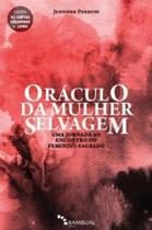 Oráculo Da Mulher Selvagem, Uma Jornada Ao Encontro Do Feminino Sagrado