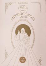 Orando com a misericórdia - Ano III Orando com a misericórdia - Ano III