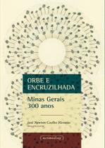 Orbe e encruzilhada: Minas Gerais 300 anos