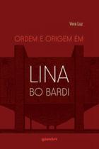 Ordem e origem em lina bo bardi - GIOSTRI Ordem e origem em lina bo bardi - GIOSTRI