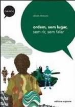 Ordem, sem lugar, sem rir, sem falar Ordem, sem lugar, sem rir, sem falar