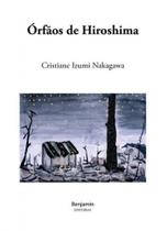 Orfaos de hiroshima - BENJAMIN EDITORIAL Orfaos de hiroshima - BENJAMIN EDITORIAL