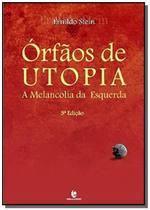 Orfaos De Utopia: A Melancolia Da Esquerda - UNIJUI
