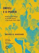 Orfeu e o Poder - O Movimento Negro no Rio de Janeiro e São Paulo (1945-1988) Orfeu e o Poder - O Movimento Negro no Rio de Janeiro e São Paulo (1945-1988)