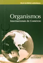 Organismos Internacionais de Comércio - Aduaneiras Organismos Internacionais de Comércio - Aduaneiras