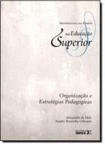 Organização e Estratégias Pedagógicas - Vol. 8 - Coleção Metodologia do Ensino na Educação Superior - IBPEX EDITORA - INTERSABERES