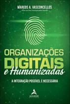 Organizações Digitais e Humanizadas: a Integração Possível e Necessária