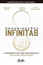 Organizações Infinitas Edição Revista e Ampliada: o Segredo por Trás das Empresas Que Vivem para S