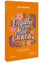Orgulho de Ser mãe chata o seu guia pessoal