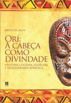 Orí: A cabeça como divindade - História, cultura, filosofia e religiosidade africana - LITTERIS Orí: A cabeça como divindade - História, cultura, filosofia e religiosidade africana - LITTERIS