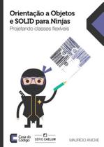 Orientaçao a objetos e solid para ninjas - CASA DO CODIGO **