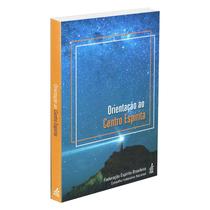 Orientação Ao Centro Espírita - Nova Edição - FEB Orientação Ao Centro Espírita - Nova Edição - FEB