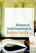 Orientação ao estudo sistematizado da doutrina espírita - ESDE - FEB Editora Orientação ao estudo sistematizado da doutrina espírita - ESDE - FEB Editora