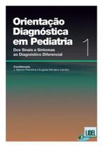 Orientação Diagnóstica em Pediatria - dos Sinais e Sintomas Ao Diagnóstico Diferencial - Vol. 1 - Lidel Orientação Diagnóstica em Pediatria - dos Sinais e Sintomas Ao Diagnóstico Diferencial - Vol. 1 - Lidel