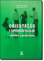Orientação e Supervisão Escolar: Caminhos e Perspectivas - IBPEX EDITORA - INTERSABERES Orientação e Supervisão Escolar: Caminhos e Perspectivas - IBPEX EDITORA - INTERSABERES