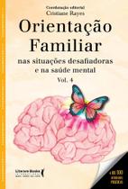 Orientação Familiar - Volume 4 - Nas Situações Desafiadoras e Na Saúde Mental Orientação Familiar - Volume 4 - Nas Situações Desafiadoras e Na Saúde Mental