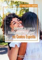 Orientacao para o Atendimento Espiritual no Centro Espirita (edicao Revista