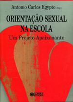 Orientação Sexual na Escola Um Projeto Apaixonante - Cortez Orientação Sexual na Escola Um Projeto Apaixonante - Cortez
