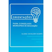 Orientações Para Conselhos Municipais de Educação