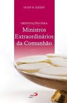 Orientações para Ministros Extraordinários da Comunhão - Paulus Editora Orientações para Ministros Extraordinários da Comunhão - Paulus Editora