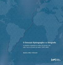 Oriental-Hygrographe e a Fotografia, O - IMS EDITORA Oriental-Hygrographe e a Fotografia, O - IMS EDITORA