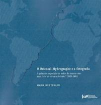 Oriental-Hygrographe e a Fotografia, O - IMS EDITORA