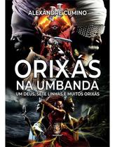 Orixás na Umbanda - Um Deus, Sete Linhas e Muitos Orixás Sortido
