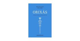 Orixás: os deuses que habitam em nós Orixás: os deuses que habitam em nós