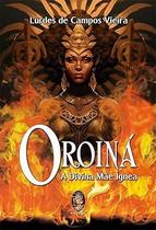 Oroina - a Divina Mae Ignea Oroina - a Divina Mae Ignea