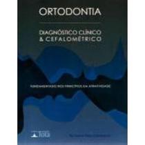 Ortodontia: Diagnóstico Clínico & Cefalométrico - TOTA