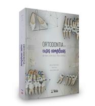 Ortodontia em casos complexos - biomecânica racional - Editora Tota Ortodontia em casos complexos - biomecânica racional - Editora Tota