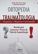 Ortopedia e Traumatologia - Perguntas e Respostas Comentadas Ortopedia e Traumatologia - Perguntas e Respostas Comentadas