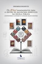 Os 10 (des) mandamentos para a gestão de encontros empáticos na escola pública: confrontando a sociedade de consumo líqu Os 10 (des) mandamentos para a gestão de encontros empáticos na escola pública: confrontando a sociedade de consumo líqu