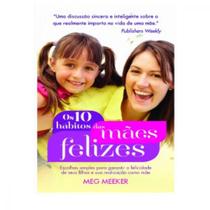 Os 10 Hábitos das Mães Felizes - Thomas Nelson Brasil