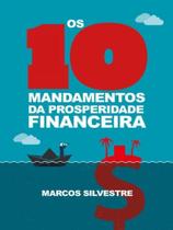 Os 10 mandamentos da prosperidade financeira - PE DA LETRA - PE DA LETRA **