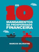Os 10 mandamentos da prosperidade financeira Os 10 mandamentos da prosperidade financeira