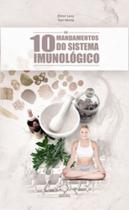Os 10 mandamentos do sistema imunológico Os 10 mandamentos do sistema imunológico