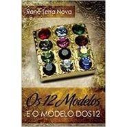 Os 12 modelos e o modelo dos 12 Os 12 modelos e o modelo dos 12