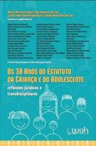 Os 30 anos do estatuto da criança e do adolescente - WAK EDITORA