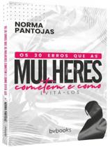 Os 30 erros que as mulheres cometem e como evitá-los