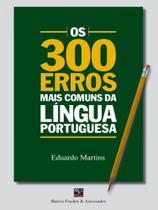 Os 300 erros mais comuns da língua portuguesa - BARROS, FISCHER & ASSOCIADOS Os 300 erros mais comuns da língua portuguesa - BARROS, FISCHER & ASSOCIADOS