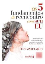 Os 5 Fundamentos de Reencontro Com o Seu Eu