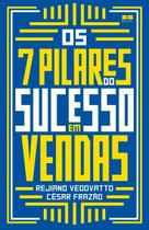 Os 7 Pilares do Sucesso em Vendas Os 7 Pilares do Sucesso em Vendas