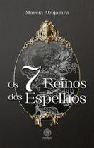 Os 7 Reinos dos Espelhos Os 7 Reinos dos Espelhos