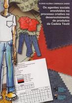Os Agentes Sociais Envolvidos No Processo Criativo. No Desenvolvimento de Produtos da Cadeia Têxtil