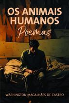 Os Animais Humanos Os Animais Humanos